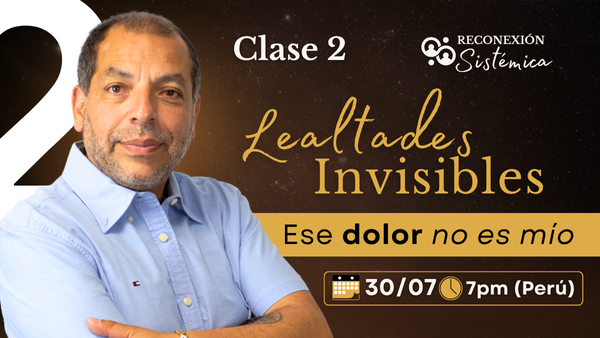 Clase 2 - Lealtades invisibles - Ese dolor no es mío